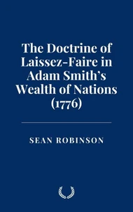 The Doctrine of Laissez-Faire in Adam Smith’s Wealth of Nations (1776)