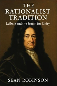 The Rationalist Tradition: Leibniz and the Search for Unity