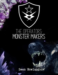  Sean Rowland - The Operators: Monster Makers - The Operators, #1.