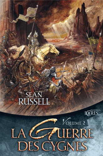 Sean Russell - La Guerre des Cygnes Volume 2 : Tome 3, L'Ile de la bataille ; Tome 4, Les Routes de l'ombre.