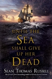 Sean Thomas Russell - Until the Sea Shall Give Up Her Dead.
