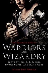 Sean Wallace - The Mammoth Book Of Warriors and Wizardry.