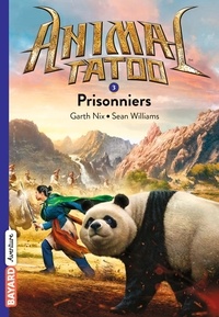 Sean Williams et Garth Nix - Animal Tatoo Tome 3 : Prisonniers.