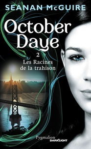 Seanan McGuire - October Daye Tome 2 : Les Rracines de la trahison.