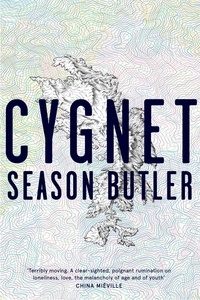 Season Butler - Cygnet - 'A clear-sighted, poignant rumination on loneliness, love, the melancholy of age'.