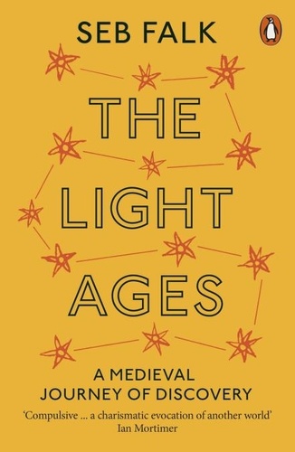 Seb Falk - The Light Ages - A Medieval Journey of Discovery.