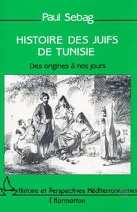 HISTOIRE DES JUIFS DE TUNISIE. Des origines à nos jours