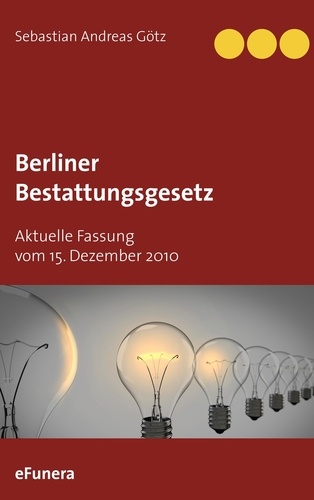 Berliner Bestattungsgesetz. Aktuelle Fassung vom 15. Dezember 2010