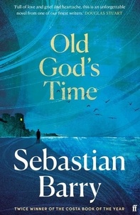 Sebastian Barry - Old God's Time.