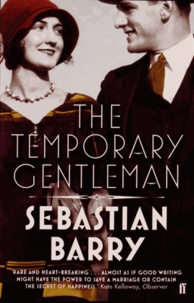 Sebastian Barry - The Temporary Gentleman.