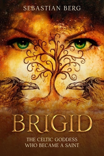  Sebastian Berg - Brigid: The Celtic Goddess Who Became A Saint.