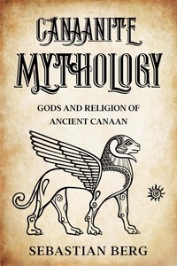  Sebastian Berg - Canaanite Mythology: Gods and Religion of Ancient Canaan.