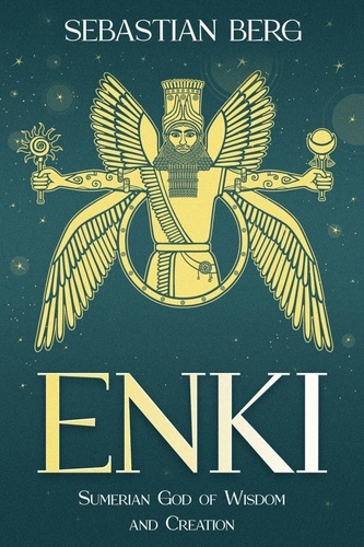  Sebastian Berg - Enki: Sumerian God of Wisdom and Creation.