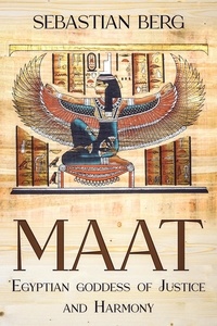  Sebastian Berg - Maat: Egyptian Goddess of Justice and Harmony.