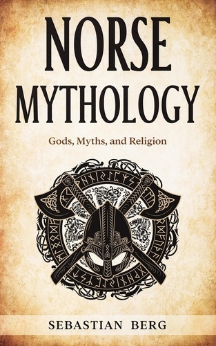  Sebastian Berg - Norse Mythology: Gods, Myths, and Religion.
