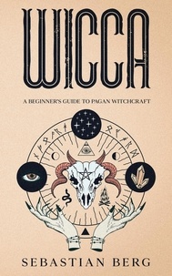  Sebastian Berg - Wicca: A Beginner’s Guide to Pagan Witchcraft.