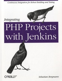 Sebastian Bergmann - Integrating PHP Projects with Jenkins.