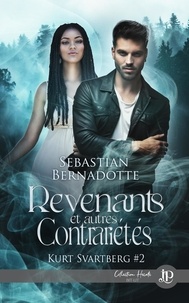 Sebastian Bernadotte - Kurt Svartberg - Tome 2, Revenants et autres contrariétés.