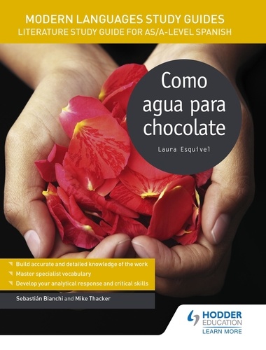 Modern Languages Study Guides: Como agua para chocolate. Literature Study Guide for AS/A-level Spanish