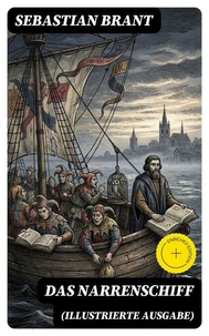 Das Narrenschiff (Illustrierte Ausgabe)