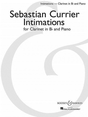 Sebastian Currier - Intimations - clarinet in Bb and piano..