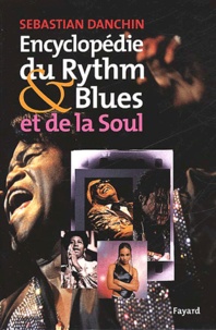 Sebastian Danchin - Encyclopédie du Rythm & Blues et de la Soul.
