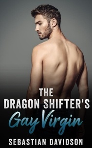  Sebastian Davidson - The Dragon Shifter's Gay Virgin.
