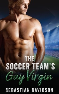  Sebastian Davidson - The Soccer Team's Gay Virgin.