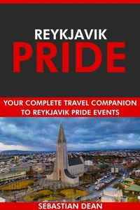 Reykjavik Pride: Your Complete Travel Companion to Reykjavik Pride Events.