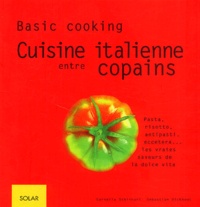 Sebastian Dickhaut et Cornelia Schinharl - Cuisine Italienne Entre Copains. Pasta, Risotto, Antipasti, Eccetera... Les Vraies Saveurs De La Dolce Vita.