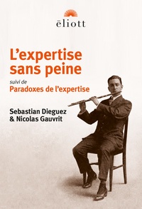 Sebastian Dieguez et Nicolas Gauvrit - L'expertise sans peine - Suivi de Les Paradoxes de l'Esprit.