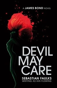 Sebastian Faulks - Devil May Care.