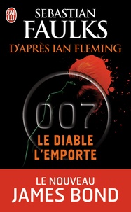 Sebastian Faulks - James Bond 007  : Le diable l'emporte.