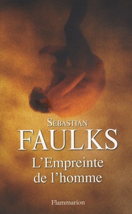 Sebastian Faulks - L'Empreinte de l'homme.