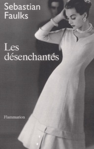 Sebastian Faulks - Les Desenchantes.
