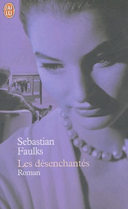 Sebastian Faulks - Les désenchantés.