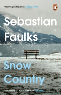 Sebastian Faulks - Snow Country - SUNDAY TIMES BESTSELLER.