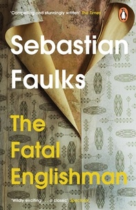 Sebastian Faulks - The Fatal Englishman.