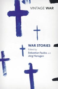 Sebastian Faulks et Jorg Hensgen - War Stories.