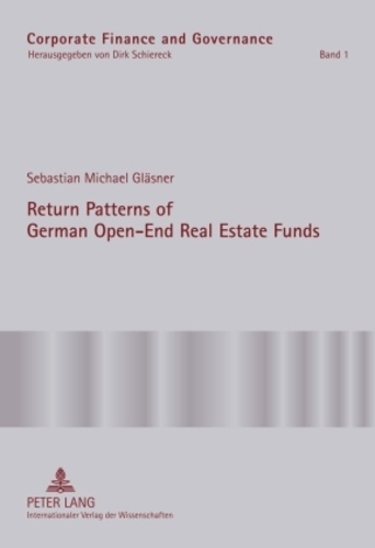 Sebastian Gläsner - Return Patterns of German Open-End Real Estate Funds - An Empirical Explanation of Smooth Fund Returns.