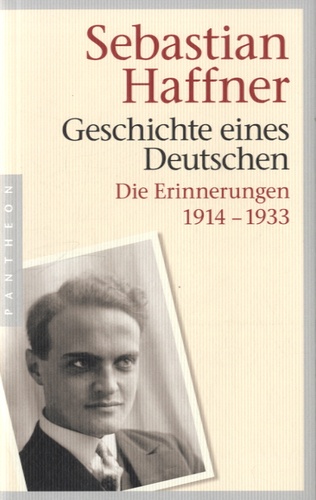 Sebastian Haffner - Geschichte eines Deutschen - Die Erinnerungen 1914-1933.