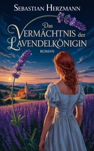 Das Vermächtnis der Lavendelkönigin