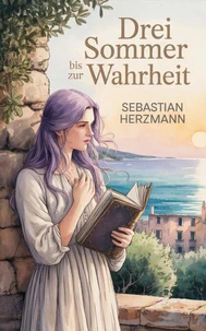 Drei Sommer bis zur Wahrheit