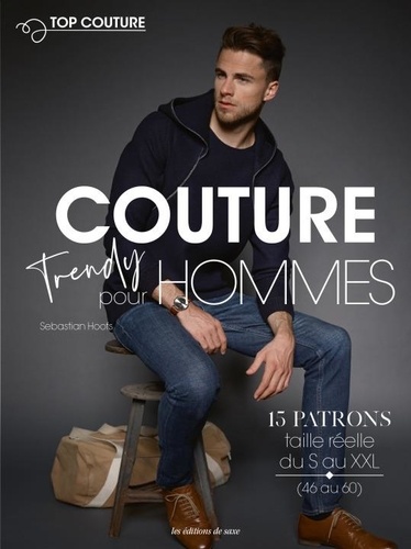 Couture Trendy pour hommes. Avec 15 patrons taille réelle du S au XXL (46 au 60)