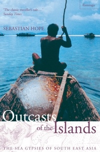 Sebastian Hope - Outcasts of the Islands - The Sea Gypsies of South East Asia (Text Only).