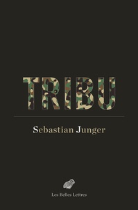 Sebastian Junger - Tribu - Le retour du guerrier.