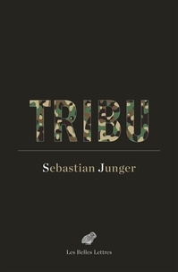 Sebastian Junger - Tribu - Le retour du guerrier.