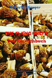 THE FLYING CHEFS Das Pilzkochbuch
