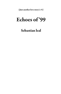  Sebastian leal - Echoes of '99 - Just another love story?, #1.