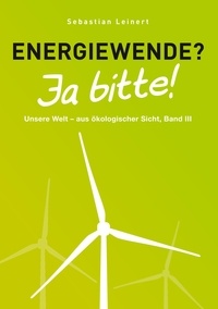 Sebastian Leinert - Energiewende? Ja bitte!.